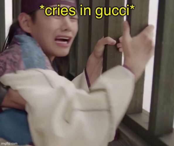 *cries in gucci* | made w/ Imgflip meme maker