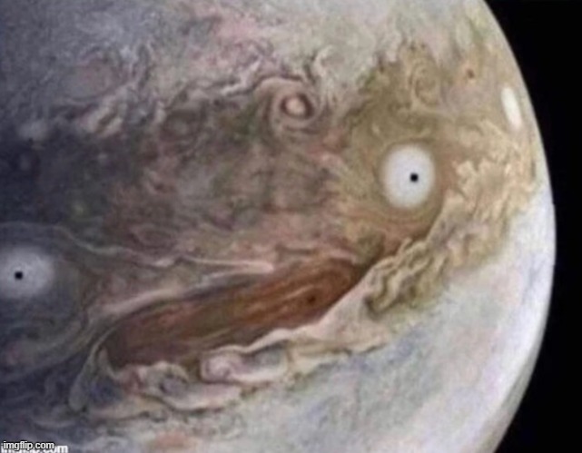 unsettled jupiter | image tagged in unsettled jupiter | made w/ Imgflip meme maker