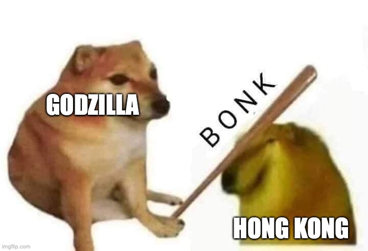 Doge bonk | GODZILLA HONG KONG | image tagged in doge bonk | made w/ Imgflip meme maker