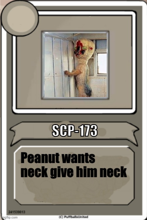 Character Bio | SCP-173; Peanut wants neck give him neck | image tagged in character bio,scp 173 | made w/ Imgflip meme maker
