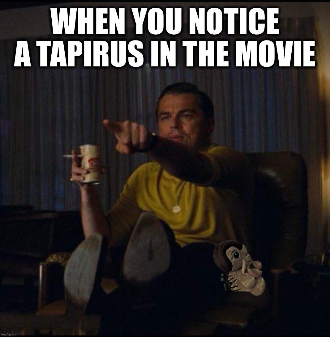 Leonardo DiCaprio Pointing | WHEN YOU NOTICE A TAPIRUS IN THE MOVIE | image tagged in leonardo dicaprio pointing,tapirus,animal,pandora,avatar | made w/ Imgflip meme maker