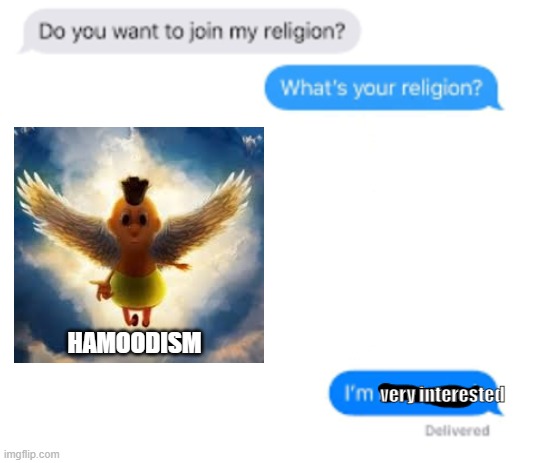 What's your religion? | HAMOODISM; very interested | image tagged in memes,whats your religion,hamoodism,funny memes | made w/ Imgflip meme maker