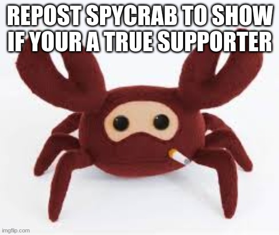 Spycrab never dies | image tagged in spycrab,its back | made w/ Imgflip meme maker