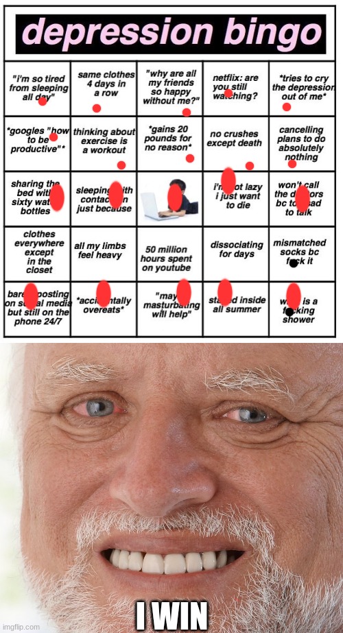 yay |  I WIN | image tagged in depression bingo,hide the pain harold | made w/ Imgflip meme maker