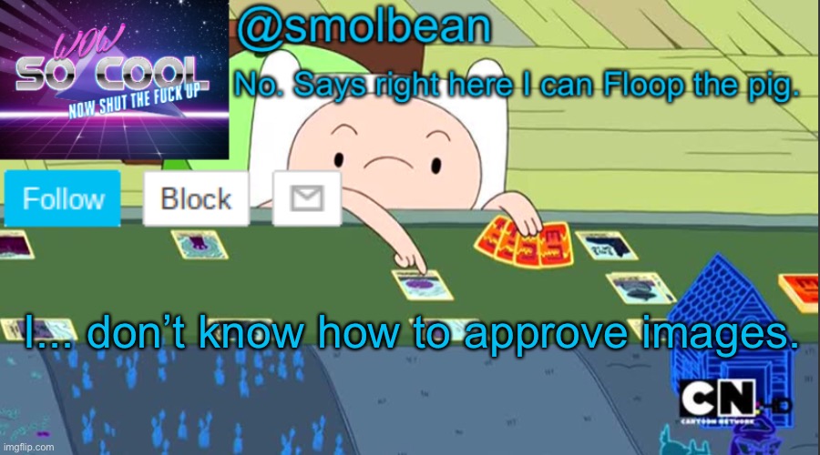 Frick | I... don’t know how to approve images. | image tagged in frick | made w/ Imgflip meme maker