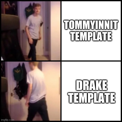 Tommyinnit Drake Hotline Bling | TOMMYINNIT TEMPLATE; DRAKE TEMPLATE | image tagged in tommyinnit drake hotline bling | made w/ Imgflip meme maker