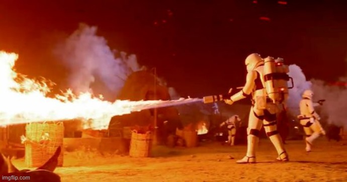 Stormtrooper Flamethower | image tagged in stormtrooper flamethower | made w/ Imgflip meme maker