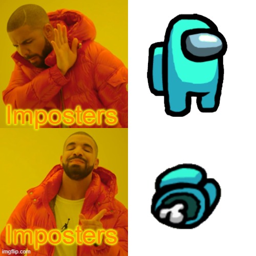 Are you an imposter? ;-{ ) | Imposters; Imposters | image tagged in memes,drake hotline bling | made w/ Imgflip meme maker