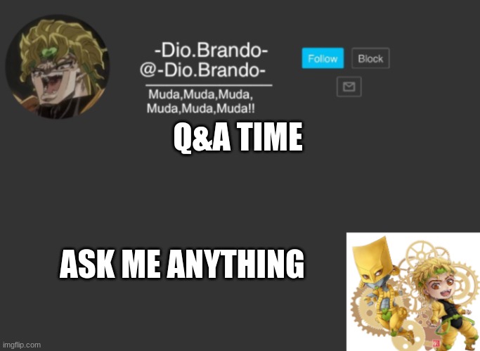 WOOOOOOOOOOOOOOOOOOOOOOOOOOOOOO Q&A | Q&A TIME; ASK ME ANYTHING | image tagged in dios temp | made w/ Imgflip meme maker