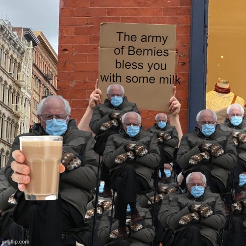 You have been blessed |  The army of Bernies bless you with some milk | image tagged in fun,blessed,wholesome,funny,bernie sanders,milk | made w/ Imgflip meme maker