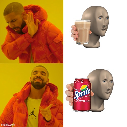 Drake Hotline Bling | image tagged in memes,drake hotline bling,wanna sprite cranberry,choccy milk | made w/ Imgflip meme maker