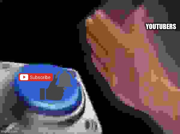 Blank Nut Button | YOUTUBERS | image tagged in memes,blank nut button | made w/ Imgflip meme maker
