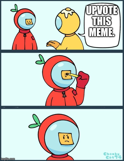 Upvote. | UPVOTE THIS MEME. | image tagged in mad among us | made w/ Imgflip meme maker