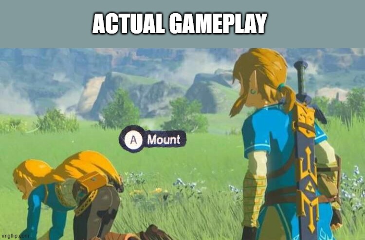 Press A to mount | ACTUAL GAMEPLAY | image tagged in press a to mount | made w/ Imgflip meme maker