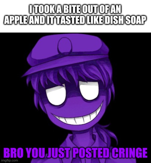 reminds me of the time another apple i ate tasted like an onion | I TOOK A BITE OUT OF AN APPLE AND IT TASTED LIKE DISH SOAP | image tagged in memes,funny,wtf,apples,food | made w/ Imgflip meme maker