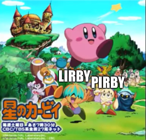 Kirby | PIRBY; LIRBY | image tagged in kirby | made w/ Imgflip meme maker