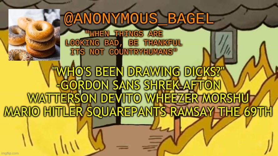 quotes | "WHO'S BEEN DRAWING DICKS?" -GORDON SANS SHREK AFTON WATTERSON DEVITO WHEEZER MORSHU MARIO HITLER SQUAREPANTS RAMSAY THE 69TH | image tagged in announcement thingy | made w/ Imgflip meme maker