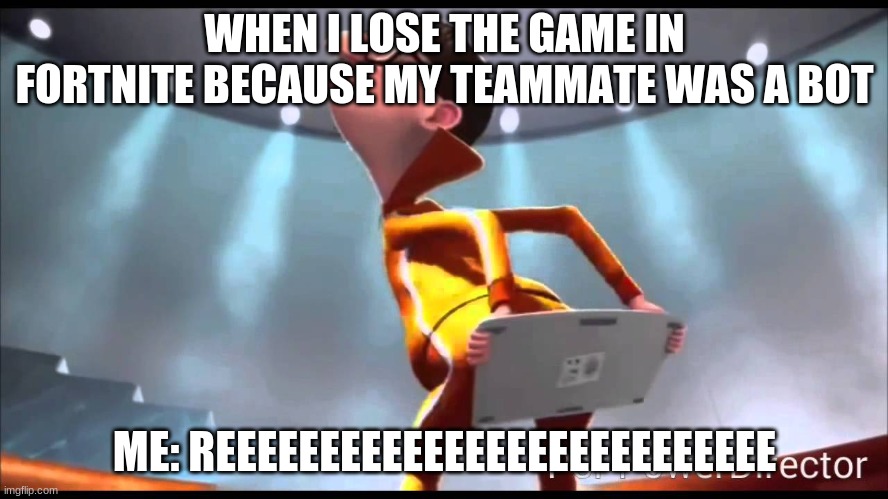 vector Keyboard | WHEN I LOSE THE GAME IN FORTNITE BECAUSE MY TEAMMATE WAS A BOT; ME: REEEEEEEEEEEEEEEEEEEEEEEEEEE | image tagged in vector keyboard | made w/ Imgflip meme maker