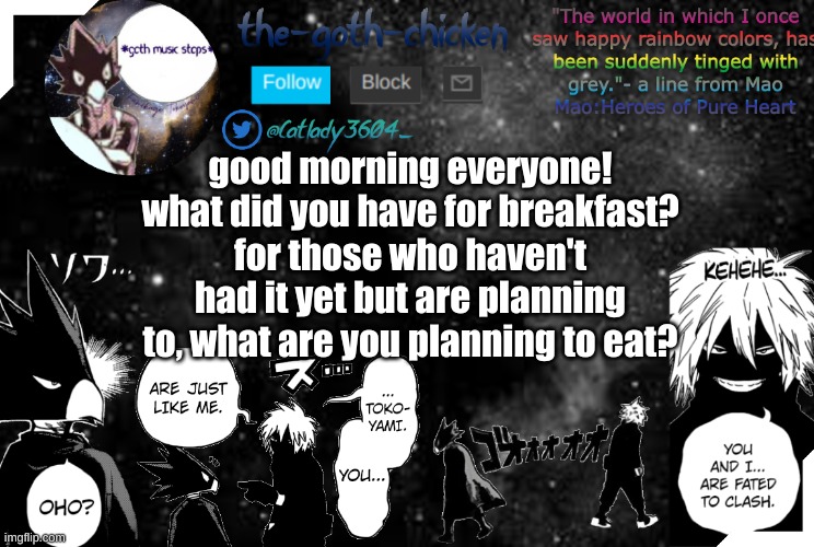 i had two breakfast bars | good morning everyone!
what did you have for breakfast?
for those who haven't had it yet but are planning to, what are you planning to eat? | image tagged in the-goth-chicken's announcement template 2 | made w/ Imgflip meme maker