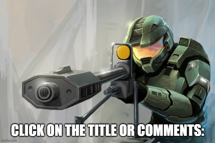 https://lyrltovlivh.typeform.com/to/Wiwxiy1G | CLICK ON THE TITLE OR COMMENTS: | image tagged in halo sniper | made w/ Imgflip meme maker