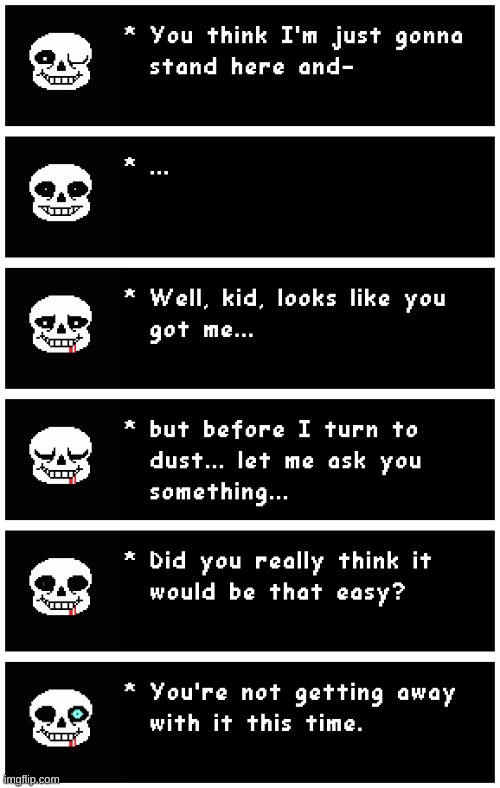 Last Breath Sans | image tagged in funny memes,funny,undertale,memes | made w/ Imgflip meme maker