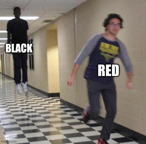 floating boy chasing running boy | BLACK RED | image tagged in floating boy chasing running boy | made w/ Imgflip meme maker