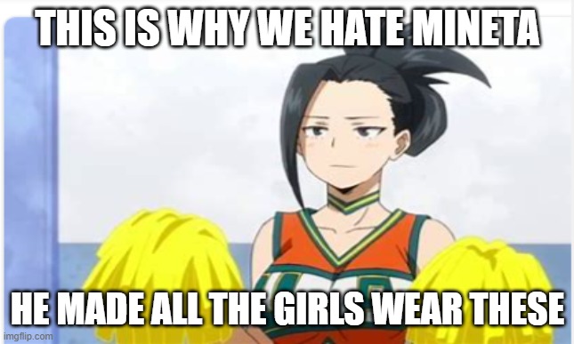 legit tho | THIS IS WHY WE HATE MINETA; HE MADE ALL THE GIRLS WEAR THESE | made w/ Imgflip meme maker