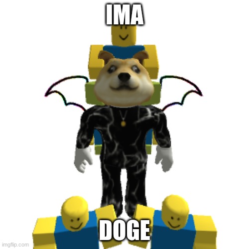 IMA DOGE | IMA; DOGE | image tagged in ima doge | made w/ Imgflip meme maker