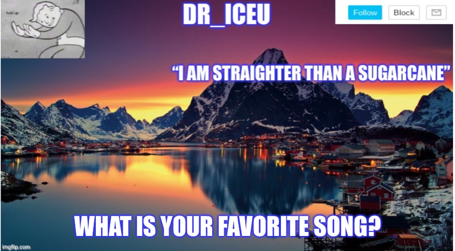 N O I C E | WHAT IS YOUR FAVORITE SONG? | image tagged in dr_iceu/dr_icu announcement template | made w/ Imgflip meme maker