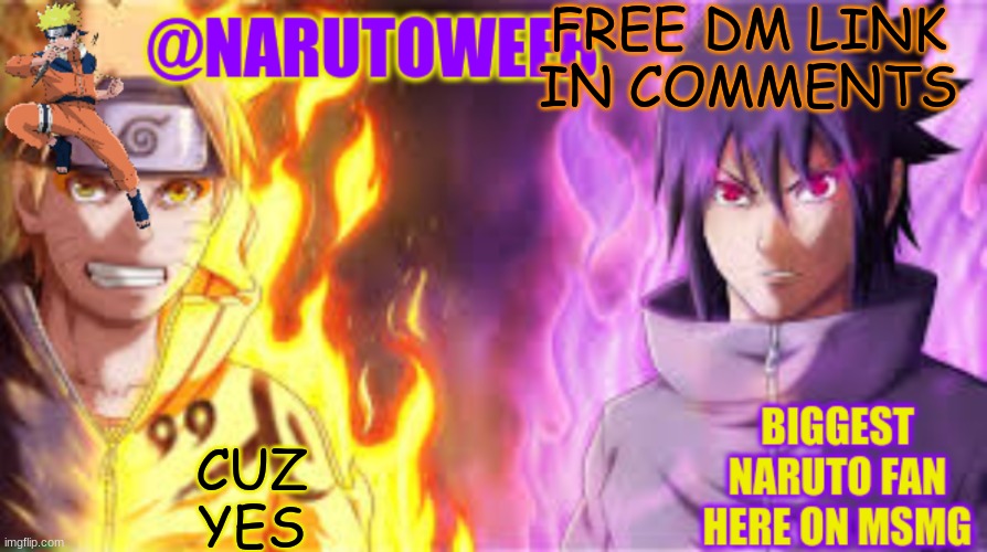 naruto_weebs naruto & sasuke temp | FREE DM LINK IN COMMENTS; CUZ YES | image tagged in naruto_weebs naruto sasuke temp | made w/ Imgflip meme maker