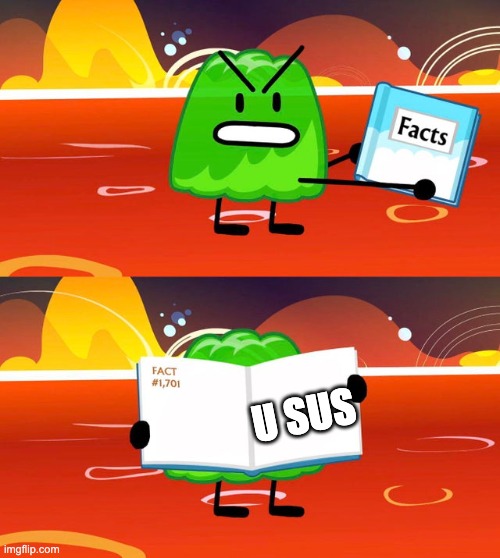 among us be like | U SUS | image tagged in gelatin's book of facts | made w/ Imgflip meme maker