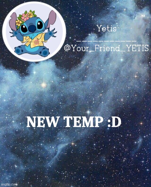 yeeee | NEW TEMP :D | image tagged in yetis and stich | made w/ Imgflip meme maker
