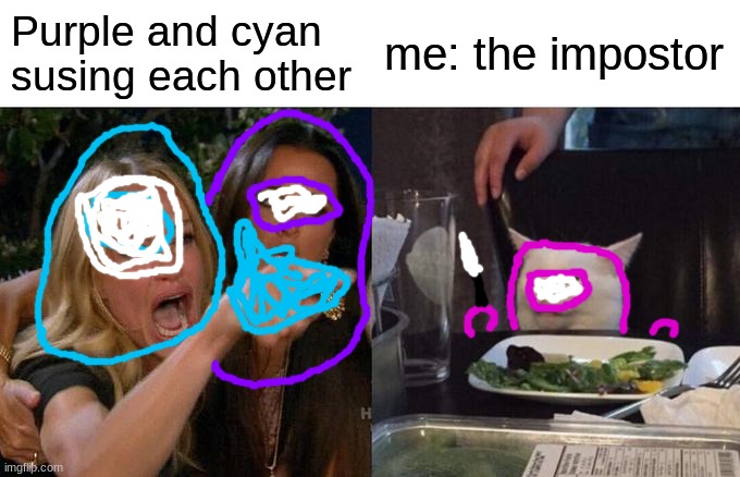 Woman Yelling At Cat Meme | Purple and cyan susing each other; me: the impostor | image tagged in memes,woman yelling at cat | made w/ Imgflip meme maker