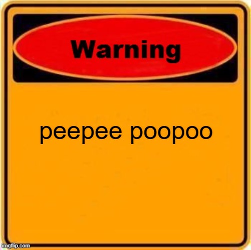 ah yes, s h i t p o s t | peepee poopoo | image tagged in memes,warning sign | made w/ Imgflip meme maker