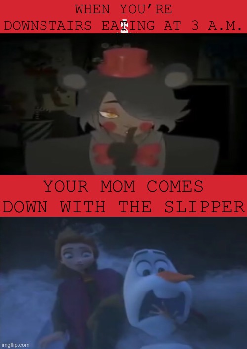 Keep Calm And Carry On Red | WHEN YOU’RE DOWNSTAIRS EATING AT 3 A.M. YOUR MOM COMES DOWN WITH THE SLIPPER | image tagged in memes | made w/ Imgflip meme maker