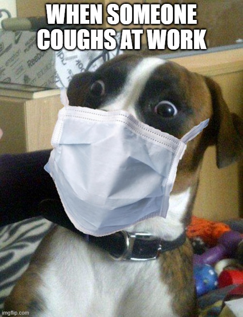 WHEN SOMEONE COUGHS AT WORK | made w/ Imgflip meme maker