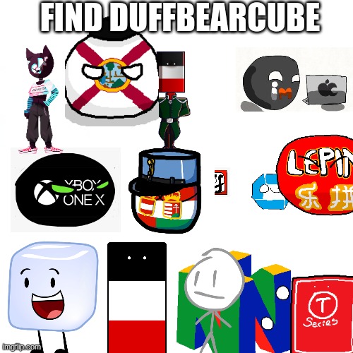 Blank Transparent Square | FIND DUFFBEARCUBE | image tagged in memes,blank transparent square | made w/ Imgflip meme maker