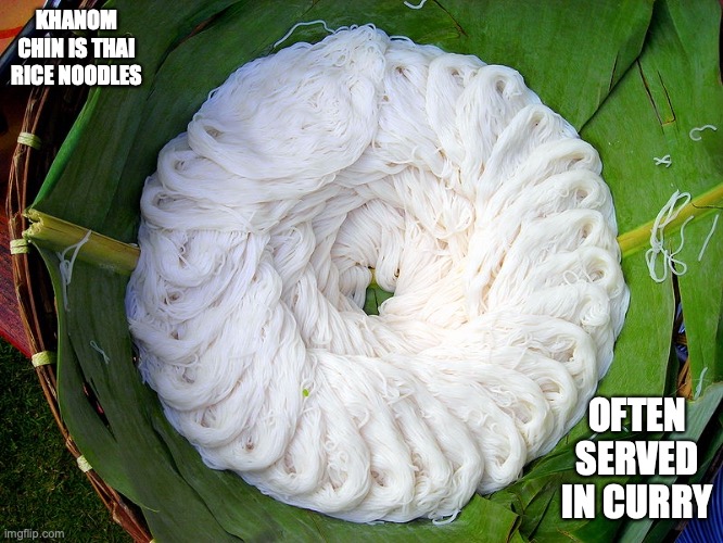 Khanom Chin | KHANOM CHIN IS THAI RICE NOODLES; OFTEN SERVED IN CURRY | image tagged in noodles,memes,food | made w/ Imgflip meme maker