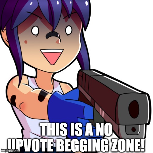 THIS IS A NO UPVOTE BEGGING ZONE! | made w/ Imgflip meme maker