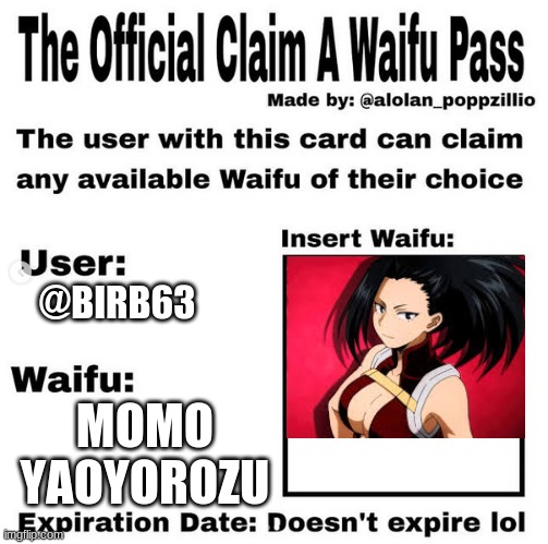 mine | @BIRB63; MOMO YAOYOROZU | image tagged in official claim a waifu pass | made w/ Imgflip meme maker