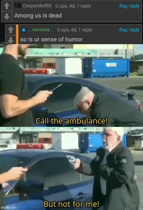image tagged in call an ambulance but not for me | made w/ Imgflip meme maker
