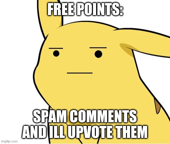 your welcome | FREE POINTS:; SPAM COMMENTS AND ILL UPVOTE THEM | image tagged in o-o | made w/ Imgflip meme maker