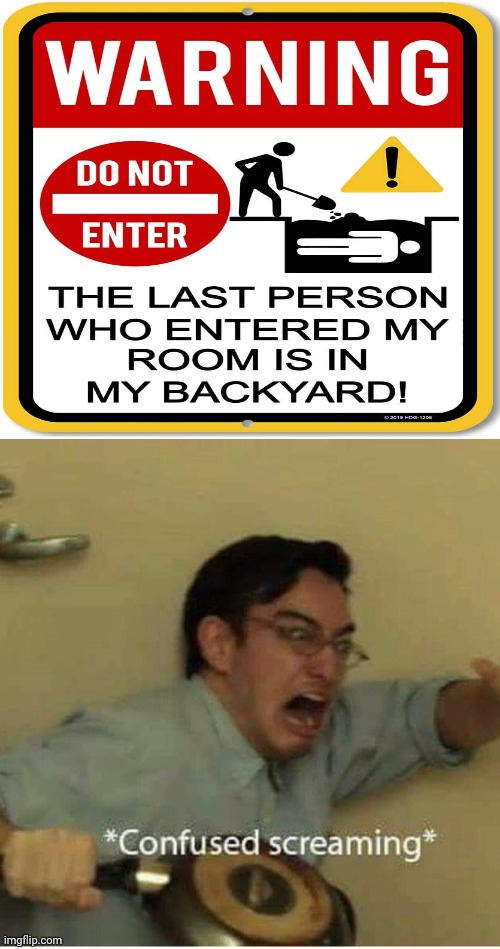 Warning do not enter crazy sign | image tagged in confused screaming,funny,memes,funny signs,backyard,meme | made w/ Imgflip meme maker