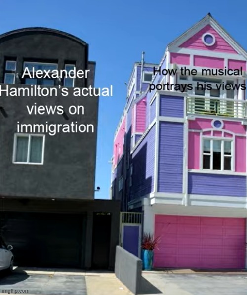 Hamilton Immigration | image tagged in immigration,pink house dingy house | made w/ Imgflip meme maker