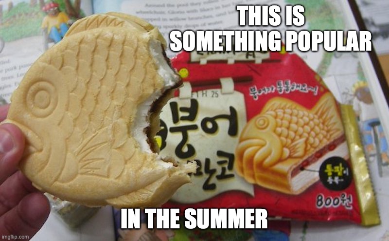 Ice Cream Bungeo-ppang | THIS IS SOMETHING POPULAR; IN THE SUMMER | image tagged in memes,food,dessert | made w/ Imgflip meme maker