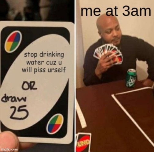 dont pee urself | image tagged in uno draw 25 cards | made w/ Imgflip meme maker