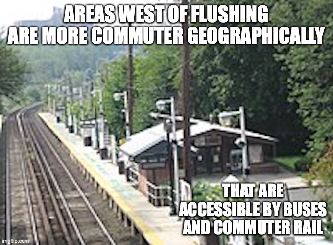 Little Neck | AREAS WEST OF FLUSHING ARE MORE COMMUTER GEOGRAPHICALLY; THAT ARE ACCESSIBLE BY BUSES AND COMMUTER RAIL | image tagged in memes,commuter rail | made w/ Imgflip meme maker