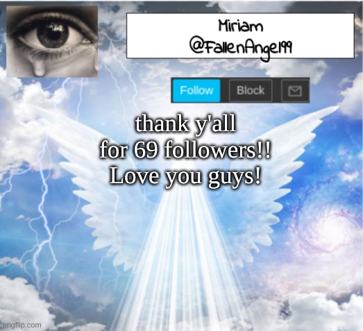 THANK YOOOOOU | thank y'all for 69 followers!! Love you guys! | image tagged in fallenangel99's template | made w/ Imgflip meme maker