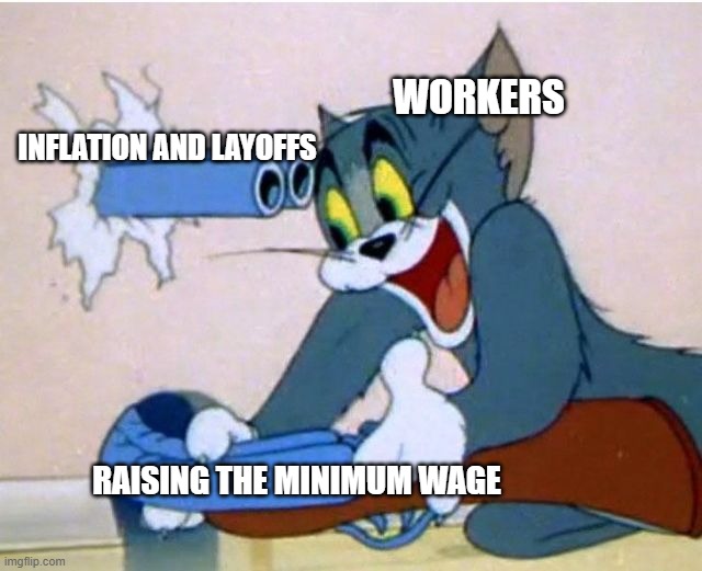 The depressing truth | WORKERS; INFLATION AND LAYOFFS; RAISING THE MINIMUM WAGE | image tagged in tom and jerry | made w/ Imgflip meme maker