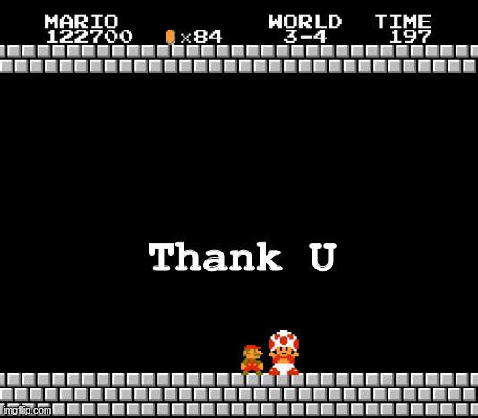 Thank You Mario | Thank U | image tagged in thank you mario | made w/ Imgflip meme maker